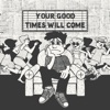 Your Good Times Will Come - EP