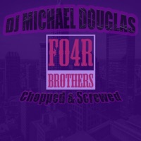Fo4r Brothers (Chopped & Screwed) [Chopped & Screwed] - DJ Michael Douglas & Cold Blooded