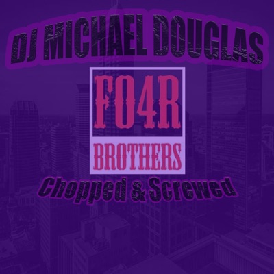 Fo4r Brothers (Chopped & Screwed) [Chopped & Screwed]