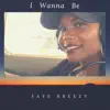 Faye Breezy - I Wanna Be