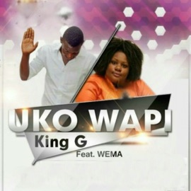 Uko Wapi (feat. Wema) King G
