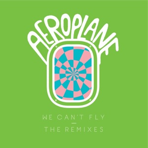 We Can't Fly  - The Remixes
