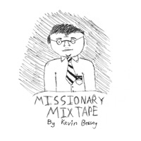Missionary Mixtape - EP - Kevin Bessey