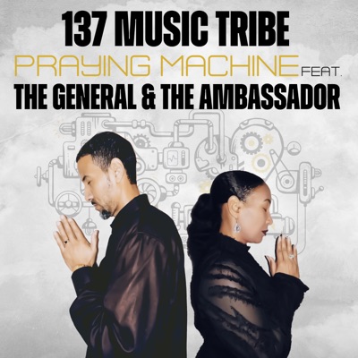 Praying Machine (feat. The General & the Ambassador) - Single
