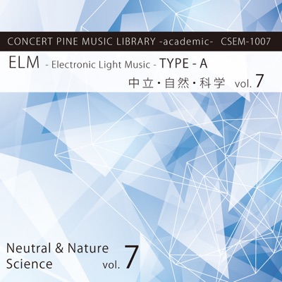 E lm -Electronic Light Music- Type-A (Neutral, Nature, Science), Vol. 7