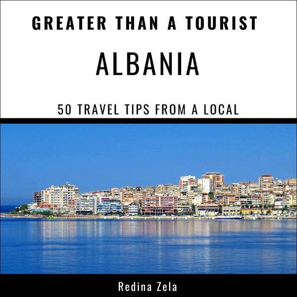 Greater Than a Tourist - Albania: 50 Travel Tips from a Local (Unabridged)