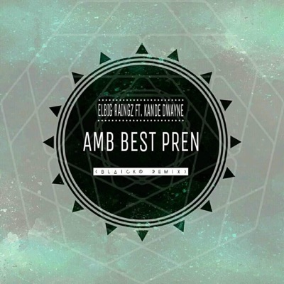 Elbig Raingz - Amb Best Pren (remix)