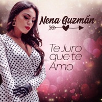 Te Juro Que Te Amo - Single - Nena Guzman