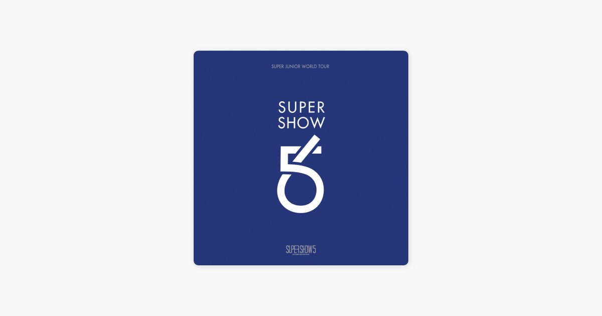SUPER SHOW 5 - SUPER JUNIOR The 5th WORLD TOUR (Live) - Album by