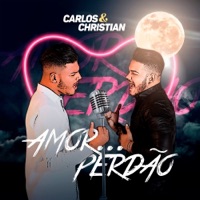 Amor Perdão - Single - Carlos & Christian