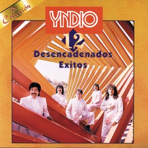 Los Yndio: 12 Desencadenados Éxitos