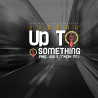 Up To Something (feat. Jipp & Arkitek MrJ) - Single - 305Buddha