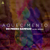 AQUECIMENTO DO PEDRO SAMPAIO - PEDRO SAMPAIO & MC Jefinho