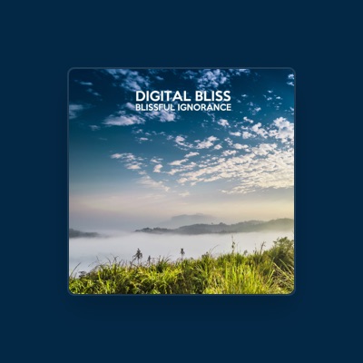 Digital Bliss dinle, müzik videolarını izle, biyografisini oku, tur tarihlerini ve daha fazlasını gör!