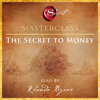 The Secret to Money Masterclass (Unabridged) - Rhonda Byrne