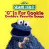 Stream & download Sesame Street: "C" Is For Cookie: Cookie's Favorite Songs