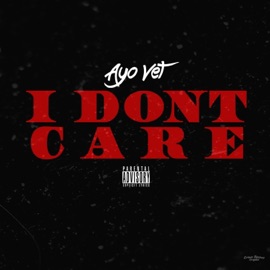 I Don't Care Ayo Vet