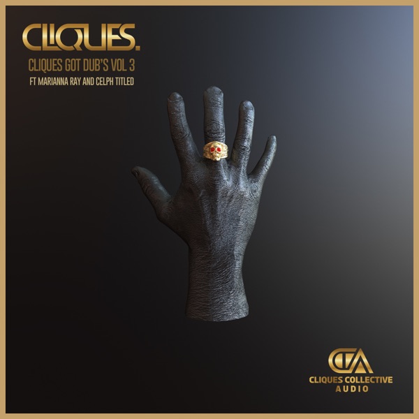 Cliques Got Dubs Vol 3 (feat. Marianna Ray & Celph Titled) - EP