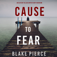 Blake Pierce - Cause to Fear (An Avery Black Mystery—Book 4) artwork