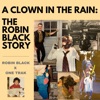 A Clown in the Rain: The Robin Black Story - EP