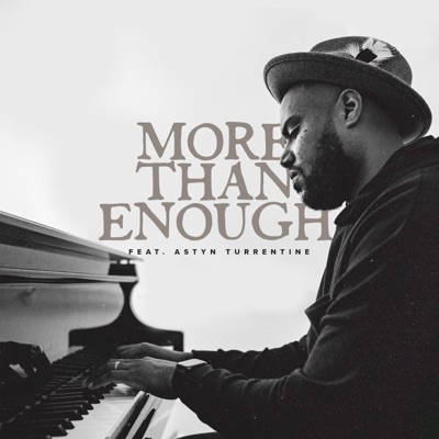More Than Enough (feat. Astyn Turrentine) - Single