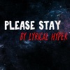 Please Stay (feat. Lyrical Hyper) - Single