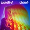 Uh Huh - Jade Bird lyrics