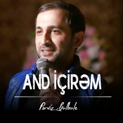 Perviz Bulbule - And İçirəm