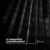 Moment (Ian Tosel & Arthur M Remix) - Single - DJ Tarkan & Alexandra McKay