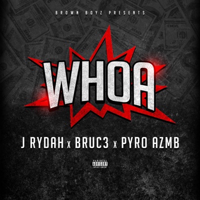 Whoa (feat. J Rydah, Bruc3 & Pyro AZMB) - Single