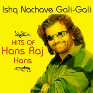 Ishq Nachave Gali Gali - Hits of Hans Raj Hans