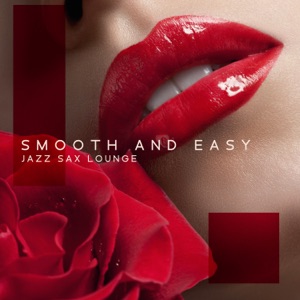 Smooth and Easy Jazz Sax Lounge: Pure Jazz Sensations, Midnight Feelings, Instrumental Jazz Music, Soft Jazz Mood Pleasure