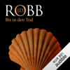 Bis in den Tod: Eve Dallas 4 - J. D. Robb