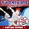 TV Friends Forever - Der Original Sound Track: Captain Future (Music from the Original TV Series) - Various Artists