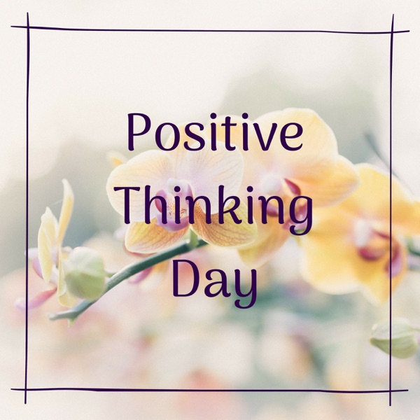 Positive Thinking Day - 20 Soothing Songs to Kickstart your Morning
