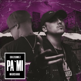 Pa' Mi Madciano & Criz Gomez
