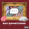 Say Something - Single