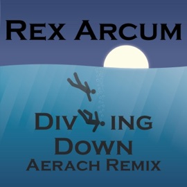 Diving Down (Aerach Remix) Rex Arcum