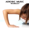 Aerobic Music Workout - Aerobic Music Workout