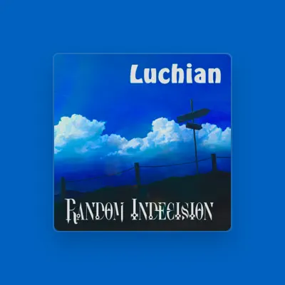 Listen to Luchian, watch music videos, read bio, see tour dates & more!