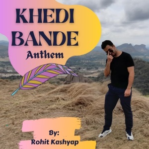 Khedi Bande Anthem