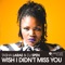 Wish I Didn't Miss You - Tasha LaRae & DJ Spen lyrics