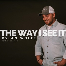 The Way I See It (feat. Ben Nation) Dylan Wolfe