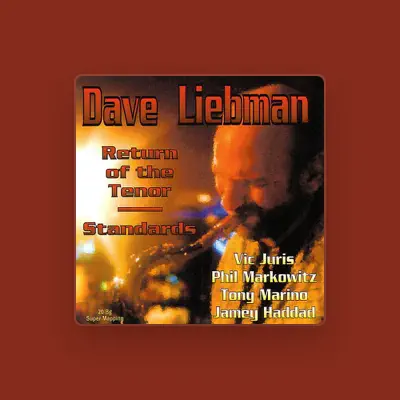 Listen to Dave Liebman, watch music videos, read bio, see tour dates & more!