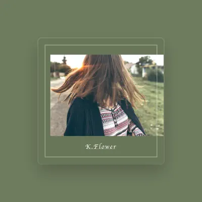 Listen to K. Flower, watch music videos, read bio, see tour dates & more!