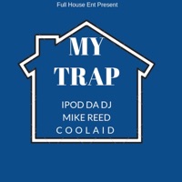 My Trap (feat. Mike Reed & Coolaid) - Single - Ipod Da DJ