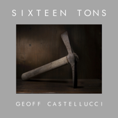 Sixteen Tons - Geoff Castellucci Cover Art