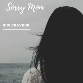 Sorry Mom Bibi Craveur
