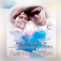 Filho Você Vale Ouro (feat. Mc Felipe Boladão) - Single - Neyde FB