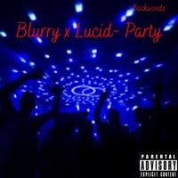 Party (feat. Lucid) - Single - Blurry Tha God